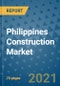 Philippines Construction Market Outlook, 2021 - Planned Infrastructure Projects, Market Share, Market Size Outlook to 2028 - Product Image