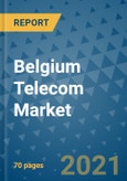 Belgium Telecom Market Outlook, 2021 - Mobile, Broadband Telecommunications Infrastructure, Trends, Operators and Covid Recovery to 2028- Product Image