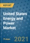 United States Energy and Power Market Outlook, 2021 - Oil, Gas, Coal, Nuclear Power, Hydroelectricity, Solar, Wind Power, Electricity Market Size, Share, Companies to 2028 - Product Image