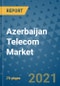Azerbaijan Telecom Market Outlook, 2021 - Mobile, Broadband Telecommunications Infrastructure, Trends, Operators and Covid Recovery to 2028 - Product Image