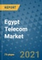 Egypt Telecom Market Outlook, 2021 - Mobile, Broadband Telecommunications Infrastructure, Trends, Operators and Covid Recovery to 2028 - Product Image