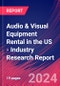 Audio & Visual Equipment Rental in the US - Industry Research Report - Product Image