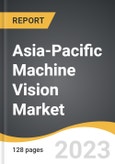 Asia-Pacific Machine Vision Market 2022-2028- Product Image