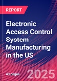 Electronic Access Control System Manufacturing in the US - Industry Market Research Report- Product Image