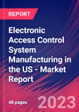 Electronic Access Control System Manufacturing in the US - Industry Market Research Report- Product Image