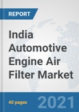 India Automotive Engine Air Filter Market: Prospects, Trends Analysis, Market Size and Forecasts up to 2027- Product Image