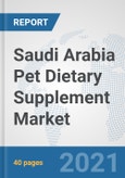 Saudi Arabia Pet Dietary Supplement Market: Prospects, Trends Analysis, Market Size and Forecasts up to 2027- Product Image