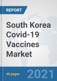 South Korea Covid-19 Vaccines Market: Prospects, Trends Analysis, Market Size and Forecasts up to 2027- Product Image