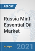 Russia Mint Essential Oil Market: Prospects, Trends Analysis, Market Size and Forecasts up to 2027- Product Image