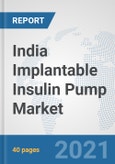 India Implantable Insulin Pump Market: Prospects, Trends Analysis, Market Size and Forecasts up to 2027- Product Image