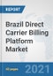 Brazil Direct Carrier Billing Platform Market: Prospects, Trends Analysis, Market Size and Forecasts up to 2027 - Product Thumbnail Image