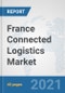 France Connected Logistics Market: Prospects, Trends Analysis, Market Size and Forecasts up to 2027 - Product Thumbnail Image