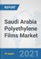Saudi Arabia Polyethylene Films Market: Prospects, Trends Analysis, Market Size and Forecasts up to 2027 - Product Thumbnail Image