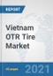 Vietnam OTR Tire Market: Prospects, Trends Analysis, Market Size and Forecasts up to 2027 - Product Thumbnail Image