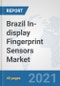 Brazil In-display Fingerprint Sensors Market: Prospects, Trends Analysis, Market Size and Forecasts up to 2027 - Product Thumbnail Image