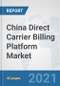 China Direct Carrier Billing Platform Market: Prospects, Trends Analysis, Market Size and Forecasts up to 2027 - Product Thumbnail Image