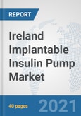 Ireland Implantable Insulin Pump Market: Prospects, Trends Analysis, Market Size and Forecasts up to 2027- Product Image