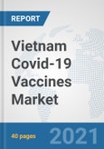 Vietnam Covid-19 Vaccines Market: Prospects, Trends Analysis, Market Size and Forecasts up to 2027- Product Image