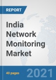 India Network Monitoring Market: Prospects, Trends Analysis, Market Size and Forecasts up to 2027- Product Image