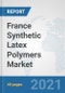 France Synthetic Latex Polymers Market: Prospects, Trends Analysis, Market Size and Forecasts up to 2027 - Product Thumbnail Image