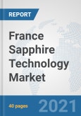France Sapphire Technology Market: Prospects, Trends Analysis, Market Size and Forecasts up to 2027- Product Image