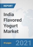 India Flavored Yogurt Market: Prospects, Trends Analysis, Market Size and Forecasts up to 2027- Product Image