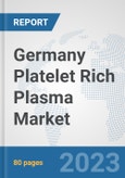 Germany Platelet Rich Plasma Market: Prospects, Trends Analysis, Market Size and Forecasts up to 2030- Product Image