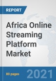 Africa Online Streaming Platform Market: Prospects, Trends Analysis, Market Size and Forecasts up to 2027- Product Image