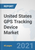 United States GPS Tracking Device Market: Prospects, Trends Analysis, Market Size and Forecasts up to 2027- Product Image