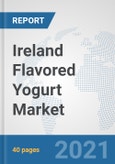 Ireland Flavored Yogurt Market: Prospects, Trends Analysis, Market Size and Forecasts up to 2027- Product Image