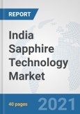 India Sapphire Technology Market: Prospects, Trends Analysis, Market Size and Forecasts up to 2027- Product Image