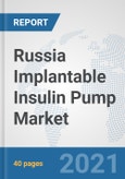 Russia Implantable Insulin Pump Market: Prospects, Trends Analysis, Market Size and Forecasts up to 2027- Product Image