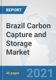 Brazil Carbon Capture and Storage Market: Prospects, Trends Analysis, Market Size and Forecasts up to 2027- Product Image