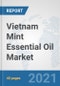 Vietnam Mint Essential Oil Market: Prospects, Trends Analysis, Market Size and Forecasts up to 2027 - Product Thumbnail Image
