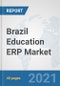 Brazil Education ERP Market: Prospects, Trends Analysis, Market Size and Forecasts up to 2027 - Product Thumbnail Image