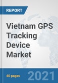 Vietnam GPS Tracking Device Market: Prospects, Trends Analysis, Market Size and Forecasts up to 2027- Product Image