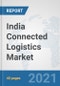 India Connected Logistics Market: Prospects, Trends Analysis, Market Size and Forecasts up to 2027 - Product Thumbnail Image