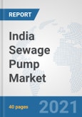 India Sewage Pump Market: Prospects, Trends Analysis, Market Size and Forecasts up to 2027- Product Image