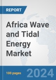 Africa Wave and Tidal Energy Market: Prospects, Trends Analysis, Market Size and Forecasts up to 2030- Product Image