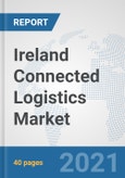Ireland Connected Logistics Market: Prospects, Trends Analysis, Market Size and Forecasts up to 2027- Product Image