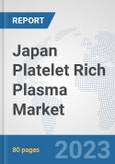 Japan Platelet Rich Plasma Market: Prospects, Trends Analysis, Market Size and Forecasts up to 2030- Product Image