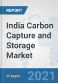 India Carbon Capture and Storage Market: Prospects, Trends Analysis, Market Size and Forecasts up to 2027- Product Image