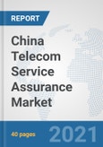 China Telecom Service Assurance Market: Prospects, Trends Analysis, Market Size and Forecasts up to 2027- Product Image