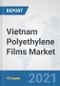 Vietnam Polyethylene Films Market: Prospects, Trends Analysis, Market Size and Forecasts up to 2027 - Product Thumbnail Image