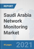 Saudi Arabia Network Monitoring Market: Prospects, Trends Analysis, Market Size and Forecasts up to 2027- Product Image