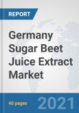 Germany Sugar Beet Juice Extract Market: Prospects, Trends Analysis, Market Size and Forecasts up to 2027- Product Image