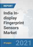 India In-display Fingerprint Sensors Market: Prospects, Trends Analysis, Market Size and Forecasts up to 2027- Product Image