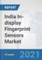 India In-display Fingerprint Sensors Market: Prospects, Trends Analysis, Market Size and Forecasts up to 2027 - Product Thumbnail Image