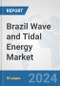 Brazil Wave and Tidal Energy Market: Prospects, Trends Analysis, Market Size and Forecasts up to 2030 - Product Image