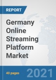 Germany Online Streaming Platform Market: Prospects, Trends Analysis, Market Size and Forecasts up to 2027- Product Image